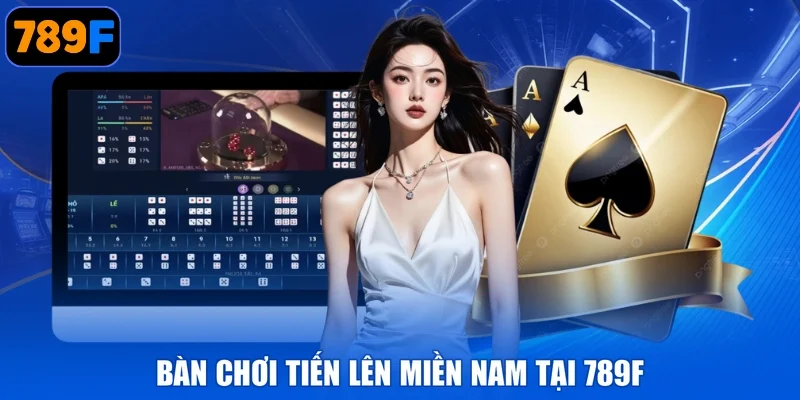 Bàn chơi Tiến lên miền Nam tại 789F