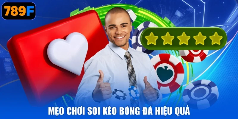 Mẹo chơi soi kèo bóng đá hiệu quả